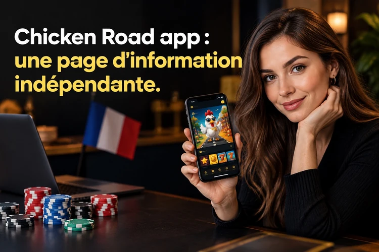Chicken Road app : une page d'information indépendante